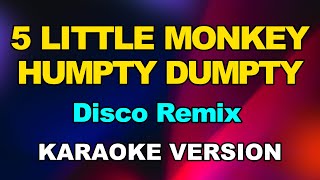 5 Little Monkey Humpty Dumpty  Disco Remix  Karaoke Version [upl. by Mommy]