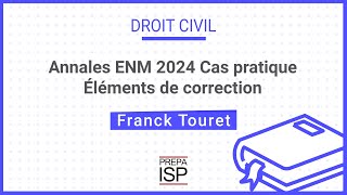 Annales ENM 2024  Droit civil cas pratique [upl. by Auerbach]