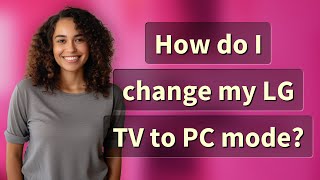 How do I change my LG TV to PC mode [upl. by Anialam]