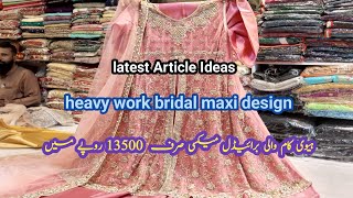 Heavy work bridal maxi at Rs 13500 only  bridal maxi design  bridal maxi  world colors by hadia [upl. by Ecnarual]