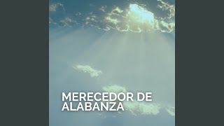 Merecedor de Alabanza [upl. by Tinaret]