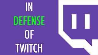 In Defense of Twitch [upl. by Beatrisa]