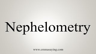 How To Say Nephelometry [upl. by Kasevich426]