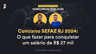 Concurso SEFAZ RJ 2024 O que fazer para conquistar um salário de R 27 mil  Semana Nacional EC 24 [upl. by Enelcaj978]