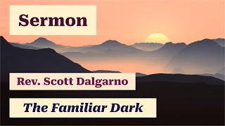 102724 Sermon quotThe Familiar Darkquot by Rev Scott Dalgarno  Southminster Presbyterian Church [upl. by Atnuahsal]