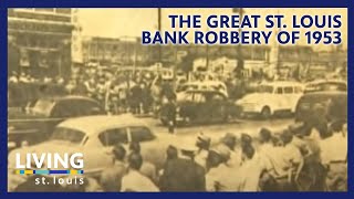 The Great St Louis Bank Robbery of 1953  Living St Louis [upl. by Florie472]