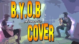 System Of A Down  BYOB Acoustic Cover HD [upl. by Adest]