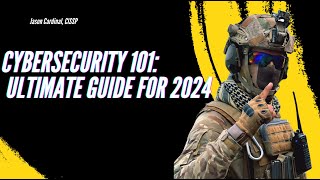 Cybersecurity 101 The Ultimate Guide for 2024 [upl. by Norrek]