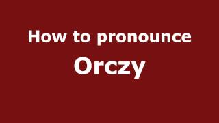 How to Pronounce Orczy  PronounceNamescom [upl. by Neram]