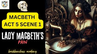 MACBETH ACT 5 SCENE 1BACKBENCHERS ACADEMYLADY MACBETHS PAINLINE BY LINE EXPLANATIONIN HINDIBBA [upl. by Mahtal]