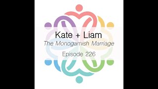 Episode 226  The Monogamish Marriage Kate  Liam [upl. by Yenahteb]