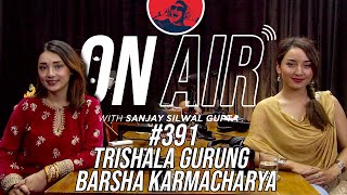 On Air With Sanjay 391  Trishala Gurung With Barsha Karmacharya [upl. by Airakaz]