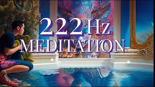 222 Hz Meditation Connect with the Divine [upl. by Bred525]