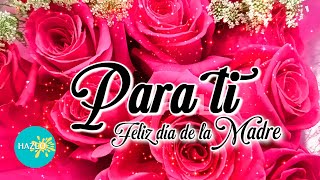 Feliz día de la madre para ti 🌹Lindo mensaje para dedicar en el día de las madres 2024 ¡ÁBRELO [upl. by Danell]