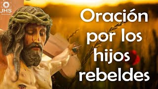 La Oración Más Poderosa Por Los Hijos Rebeldes A La Sangre de Cristo JHS Producciones jesus [upl. by Colbye745]