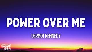 Dermot Kennedy  Power Over Me lyrics [upl. by Atinel]