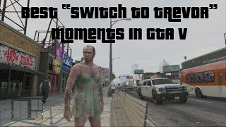 Best GTA V quotSwitch to Trevorquot Moments [upl. by Sprage229]