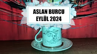 ASLAN BURCU EYLÜL AYI KAHVE FALI ♌ İÇİNİZ RAHATLAYACAK 💃 ASLAN BURCU EYLÜL 2024 YORUMU [upl. by Yebloc]