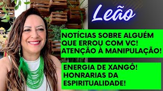 LEÃO ♌️ Energia de Xangô”Honrarias”•Notícias Sobre Alguém que Errou com Vc•Antenção Manipulação [upl. by Brook]