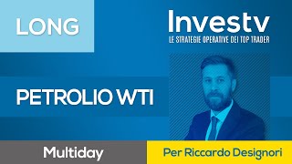 Investv Riccardo Designori entra LONG sul WTI in ottica MULTIDAY [upl. by Netsew9]