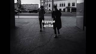 KIPPAGE – ARRIBA FULL SONG [upl. by Akcirre]