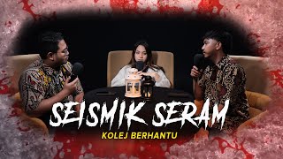 KISAH SERAM KOLEJ BERHANTU  SEISMIK SERAM [upl. by Adina]