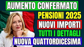 🚨UFFICIALE AUMENTO PENSIONI 2025 👉 NUOVI IMPORTI NUOVA QUATTORDICESIMA E DATA DI PAGAMENTO [upl. by Verne]