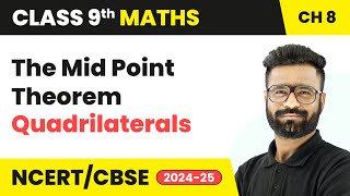 The Mid Point Theorem  Quadrilaterals  Class 9 Maths Chapter 8  CBSE 202425 [upl. by Nauqyt]