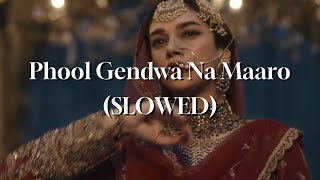 Phool Gendwa Na Maaro  Heeramandi SLOWED [upl. by Assilak215]