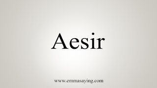 How To Say Aesir [upl. by Refynnej]