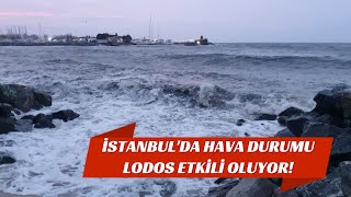 İSTANBULDA HAVA DURUMULODOS ETKİLİ OLUYORDENİZ KABARDI sondakika [upl. by Mairym]