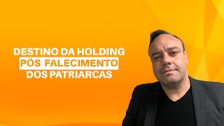 Destino da Holding pós o falecimento dos patriarcas [upl. by Zetniuq]