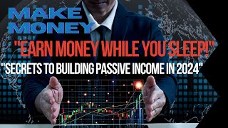 quotThe Secret to Building Wealth with Passive Income in 2024 Earn Money While You Sleepquot [upl. by Karr]