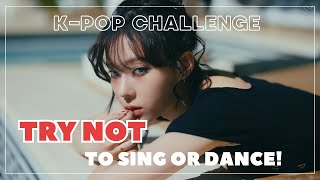 KPOP TRY NOT TO SING OR DANCE CHALLENGE [upl. by Shirley]