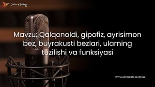 7§ Mavzu Qalqonoldi gipofiz ayrisimon bez buyrakusti bezlari ularning tuzilishi va funksiyasi [upl. by Hynes]