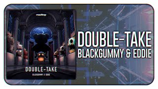 BlackGummy amp EDDIE  DoubleTake [upl. by Copp]