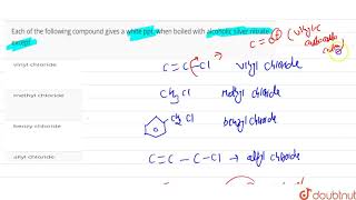 Each of the following compound gives a white ppt when boiled with alcoholic silver nitrate exce [upl. by King]