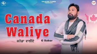 Canada Waliye Official Video G Sabar  Latest Punjabi Songs 2024  Trusted Tunes [upl. by Olshausen]