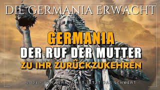 9  DIE GERMANIA ERWACHT  Der Ruf der Mutter nach ihren Kindern  Stefan Ratzeburg amp William Toel [upl. by Yemerej]