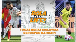 Misi wajib menang keatas Bahrain tiada lagi experiment tiada lagi alasan  Bola itu Life [upl. by Seebeck]