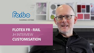 Flotex FR Rail  Interview Jason Holmes  Customisation  Forbo Flooring Systems [upl. by Anaher]