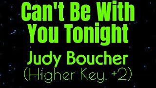 Cant Be With You Tonight by Judy Boucher Higher Key 2 Karaoke [upl. by Remled967]