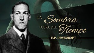 LA SOMBRA FUERA DEL TIEMPO de H P LOVECRAFT 🦑 [upl. by Russon]