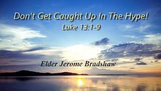 Dont Get Caught Up In The Hype  Elder Jerome Bradshaw [upl. by Wagshul812]