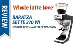 Review Baratza Sette 270 Wi Grinder Weight Tests [upl. by Fernand]