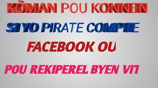 KÒMAN POU KONNEN SI YO PIRATE COMPTE FACEBOOK OU POU RÉCUPÉRER L [upl. by Namlaz]