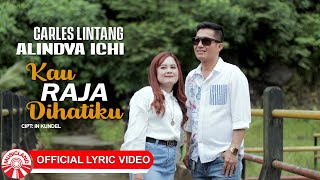 Carles Lintang amp Alindya Ichi  Kau Raja Dihatiku Official Lyric Video HD [upl. by Ettelracs]