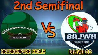 2nd Semi Final Bajwa Cc vs Bhagbanpura eagles  BAJWA T20 CRICKET TOURNAMENT [upl. by Rosaleen]