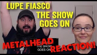 The Show Goes On  Lupe Fiasco REACTION by metalheads [upl. by Nyleaj]