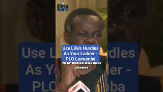 Use Lifes Hurdles As Your Ladder  PLO Lumumba [upl. by Merci]